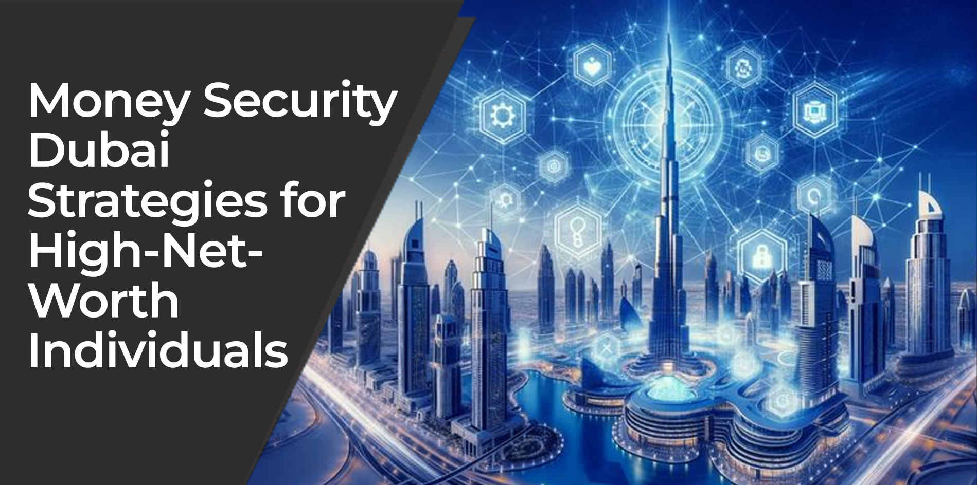 Money Security Dubai Strategies for High-Net-Worth Individuals