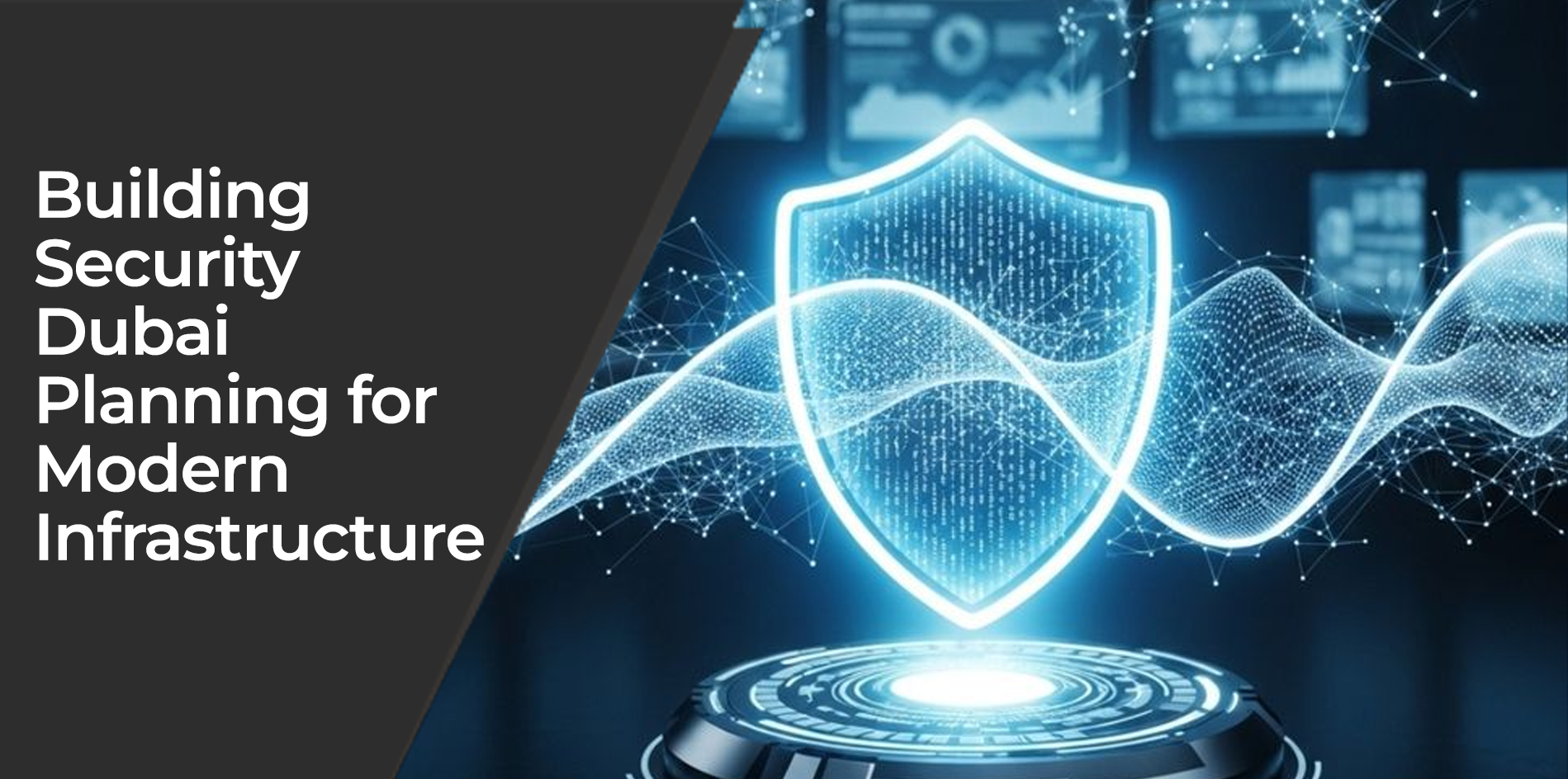 Building Security Dubai: Planning for Modern Infrastructure